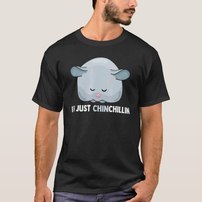 Im Just Chinchillin Chinchilla Pocket Pet Rodent T-Shirt (Front)