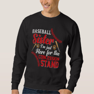I'm Just Concession Stand Here Baseball Sister Gr Sweatshirt