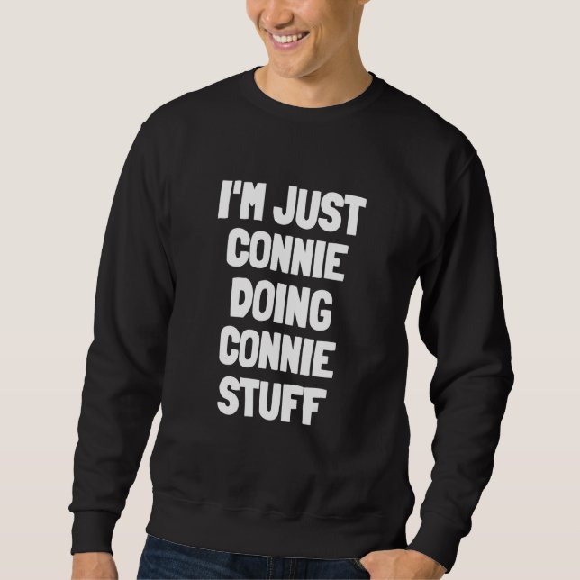 I'm Just Connie Doing Connie Stuff Sweatshirt (Front)