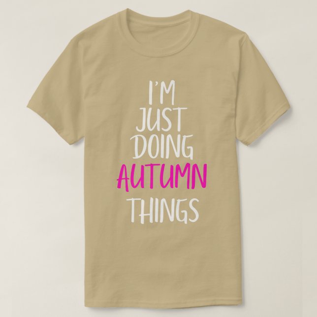 Im Just Doing Autumn Things Name Funny Meme T-Shirt (Design Front)