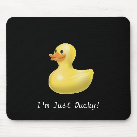 I'm Just Ducky! Mousepad