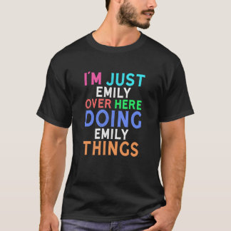 I'm Just Emily Over Here Doing Emily Things Emily T-Shirt