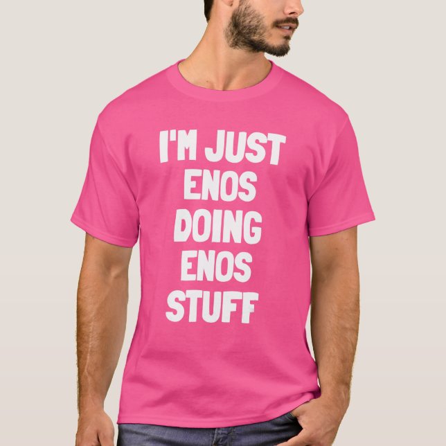 I'm Just Enos Doing Enos Stuff  Enos T-Shirt (Front)