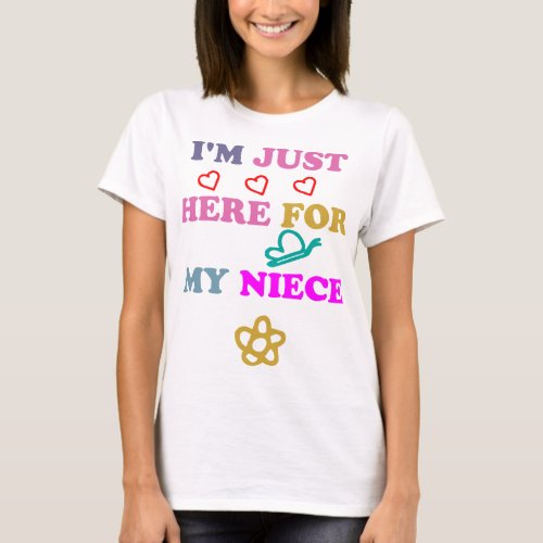 Im just for my niece T_Shirt