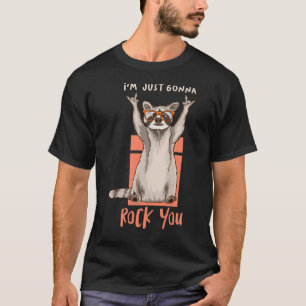 I'm Just Gonna Rock You Funny Racoon Gift T-Shirt