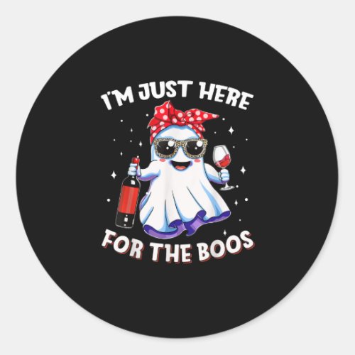 Im Just Here Boos Halloween Funny Wine Ghost Women Classic Round Sticker