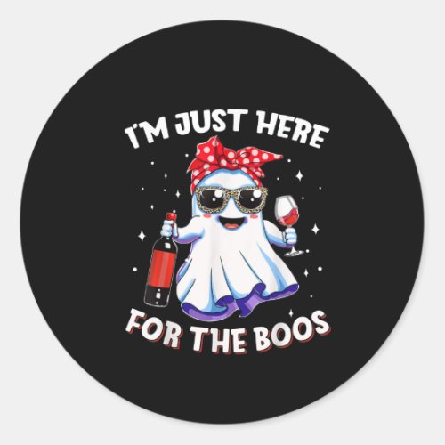 Im Just Here Boos Halloween Funny Wine Ghost Women Classic Round Sticker