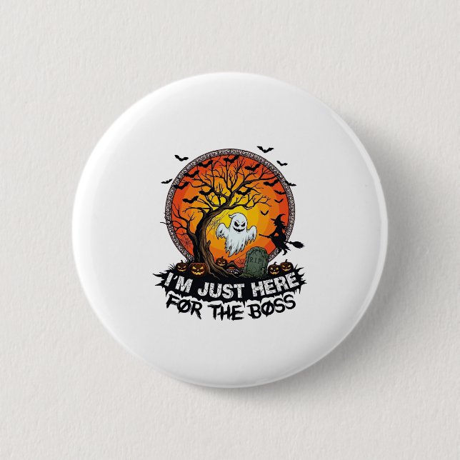 Im Just Here Boss Halloween Ghost Witch Pumpkins_1 Button (Front)