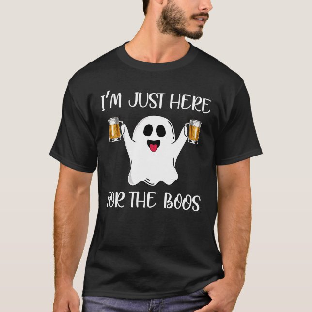 im just here for boo T-Shirt (Front)