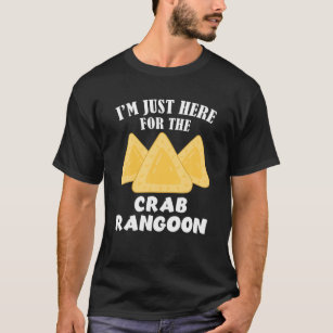 I'm Just Here For Crab Rangoon Love Chinese Food K T-Shirt