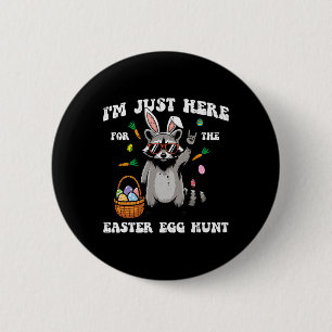Im Just Here For Easter Egg Hunt Raccoon Boys Girl Button