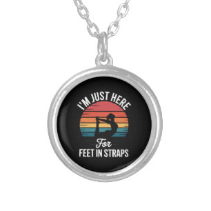 Im just here for Feet in Straps Funny Pilates Silver Plated Necklace