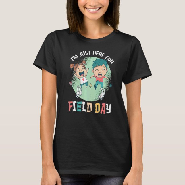 I'm Just Here For Field Day         1 T-Shirt (Front)