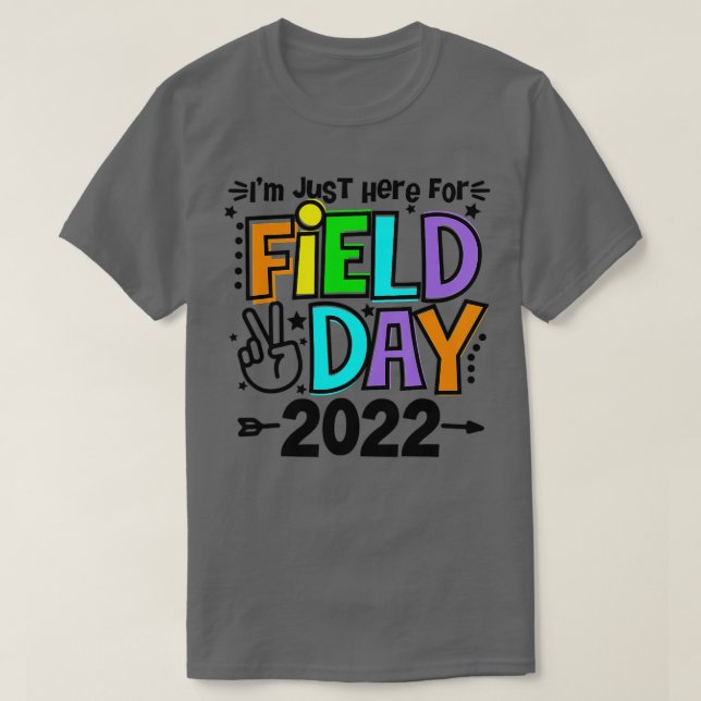 I'm Just Here For Field Day 2022 Funny Field Day T T-Shirt (Design Front)