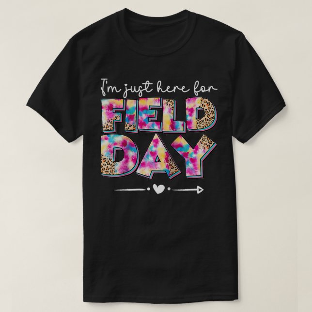 I'm Just Here for Field Day 2022 Last Day of Schoo T-Shirt (Design Front)