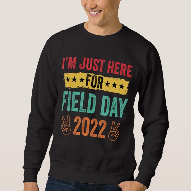 I'm Just Here For Field Day 2022 Retro Field Day Sweatshirt (Front)