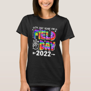 I'm Just Here For Field Day 2022 School Field Day T-Shirt