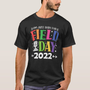 Im Just Here For Field Day 2022 T-Shirt