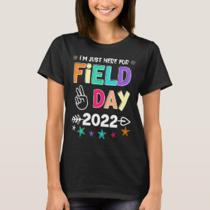 I'm Just Here For Field Day 2022 Teacher Student K T-Shirt
