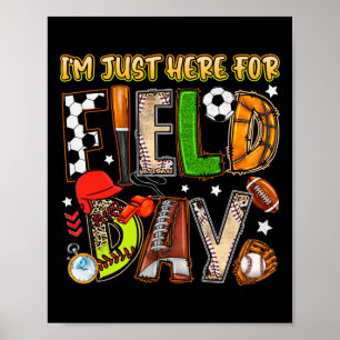 I'm Just Here For Field Day 2025 Soccer Baseball F Poster