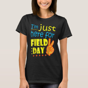 I'm Just Here For Field Day Last Day Of School T-Shirt