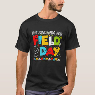I'm Just Here For Field Day Last Day Of School Tea T-Shirt