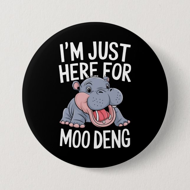 I'm Just Here For Moo Deng Cute Baby Hippo  Button (Front)