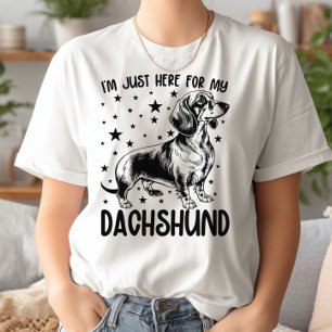 I'm Just Here For My Dachshund Funny Dachshund Dog T-Shirt