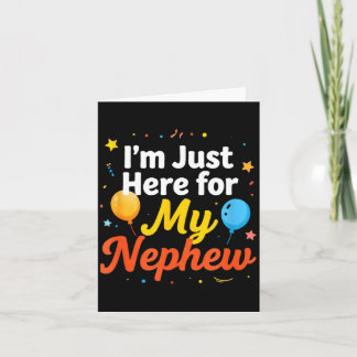 I'm just here for my nephew funny saying quote  card