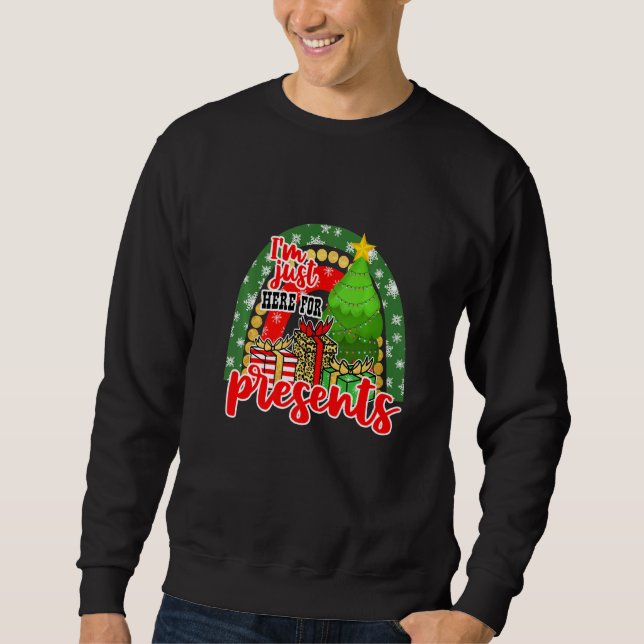 Im Just Here For Presents 2 Chistmas Holidays Déco Sweatshirt (Front)