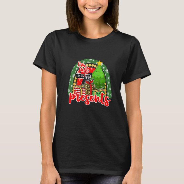 Im Just Here For Presents 2 Chistmas Holidays Déco T-Shirt (Front)