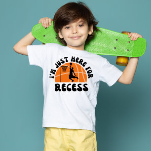 I'm Just Here for Recess Basketball Back to School T-Shirt