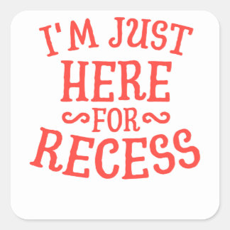 Im Just Here For Recess Funny Humor School Square Sticker