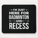 I&#39;m Just Here For Recess Funny Student Gift  Mouse Pad