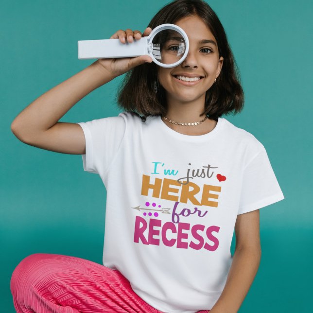 I'm Just Here for Recess,Student Humor T-Shirt (Creator Uploaded)