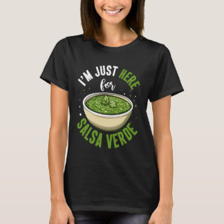 I'm Just Here for Salsa Verde Food Lovers Cooking T-Shirt