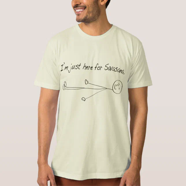 Im Just Here For Savasana T Shirt Zazzle 9874