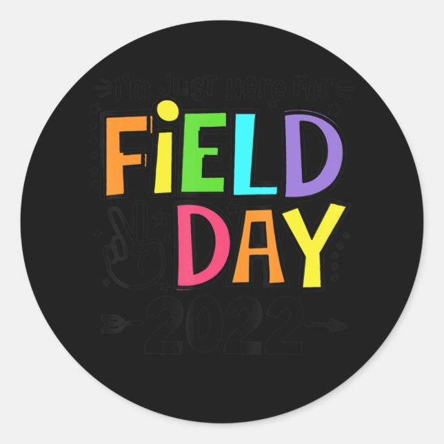 I'm Just Here For School Field Day 2022 Teachers K Classic Round Sticker (Front)