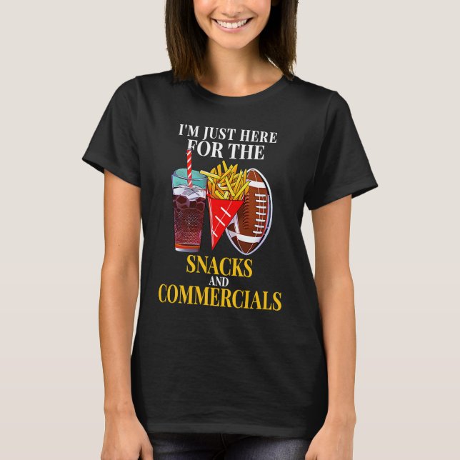 Im Just Here For Snacks And Commercial Football Su T-Shirt (Front)