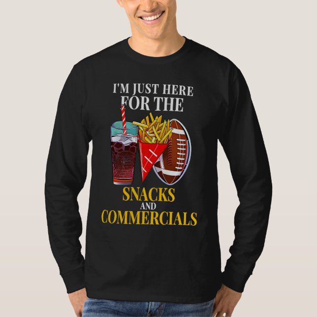 Im Just Here For Snacks And Commercial Football Su T-Shirt (Front)