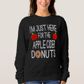 I'm Just Here For The Apple Cider Donuts Apple Pic Sweatshirt