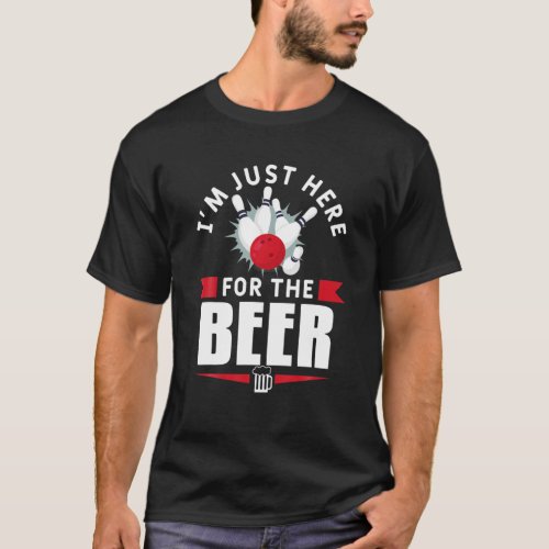 Im Just Here For The Beer Bowling Bowl Game T_Shirt