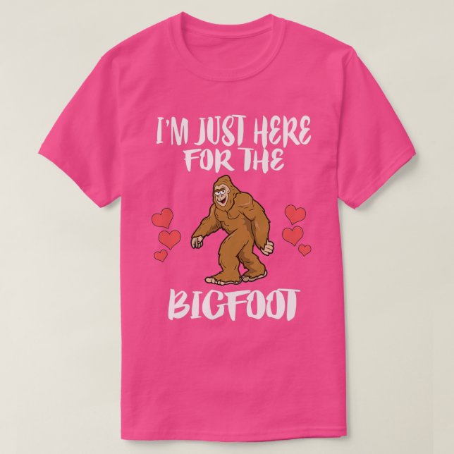 Im Just Here For The BigfootTShirt T-Shirt (Design Front)