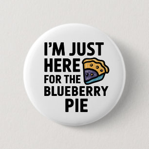 I'm Just Here For the Blueberry Pie Thanksgiving   Button