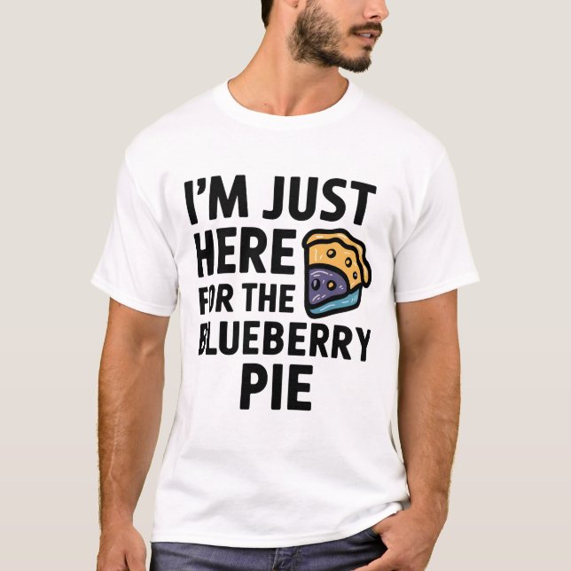 I'm Just Here For the Blueberry Pie Thanksgiving   T-Shirt (Front)