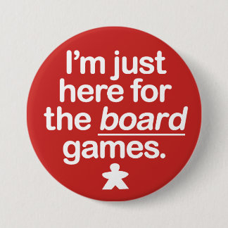 I'm Just Here For The Board Games... Pinback Button