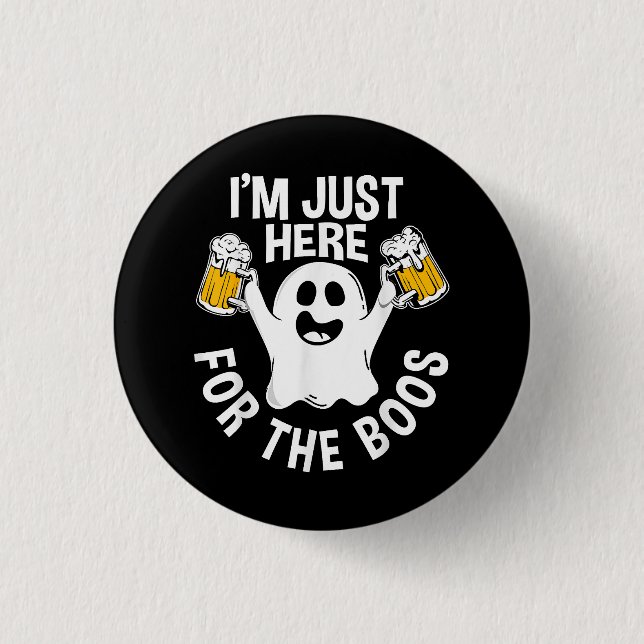  I'm Just Here For The Boos  Button (Front)