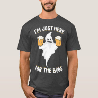 Im Just Here For The Boos Drinking Beer Gift T-Shirt