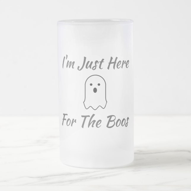 I'm Just Here For The Boos Frosted Glass Beer Mug (Center)