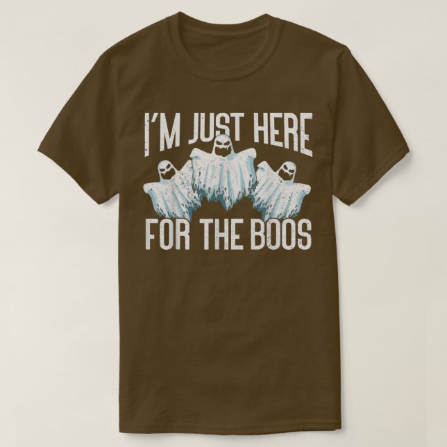 I'm Just Here For The Boos  Funny Ghost Halloween  T-Shirt (Design Front)